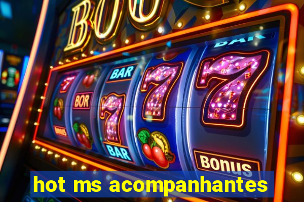 hot ms acompanhantes